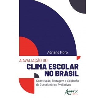 Livro - A Avaliação do Clima Escolar no Brasil - Moro - Appris