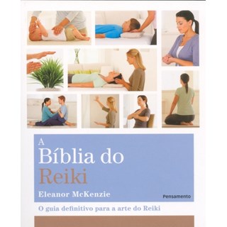 Livro - A Bíblia do Reiki - O Guia Definitivo Para a Arte do Reiki - McKenzie