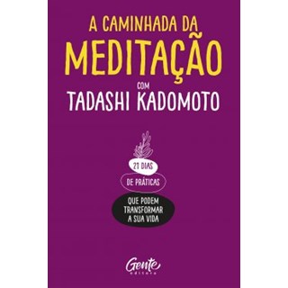 Livro - A Caminhada da Meditação - Tadashi Kadomoto - Gente