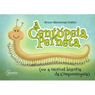 Livro - A Centopéia Perneta (ou a incrível história da Cinquentopéia) - Coelho