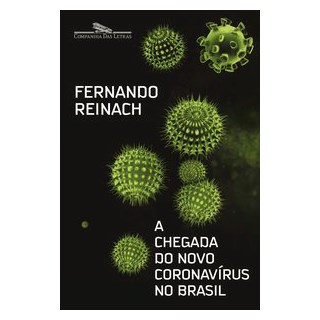 Livro - A Chegada do Novo Coronavírus no Brasil - Reinach - Companhia das Letras