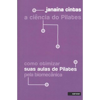 Livro - A Ciência do Pilates: Como Otimizar suas Aulas de Pilates pela Biomecânica - Cintas