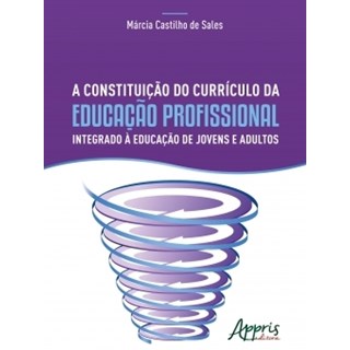 Livro - A Constituição do Currículo da Educação Profissional - Sales - Appris