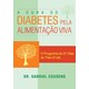 Livro A cura do diabetes pela alimentação viva - Cousens - Alaúde