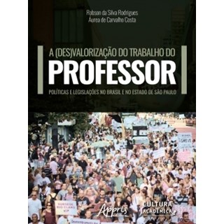 Livro - A (Des)Valorização do Trabalho do Professor - Rodrigues - Appris