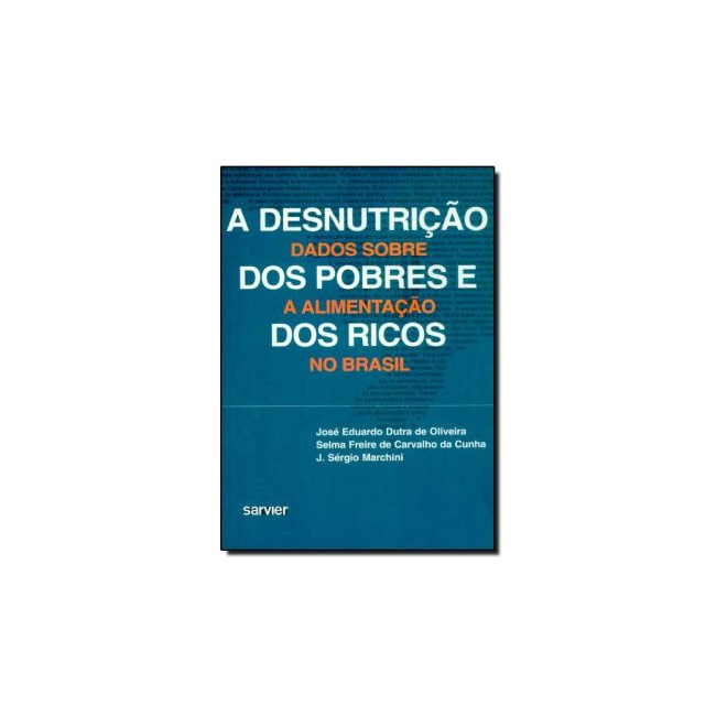 Livro A Desnutrição dos Pobres e dos Ricos - Oliveira - Sarvier