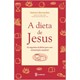 Livro - A Dieta de Jesus - Bernardes - Planeta