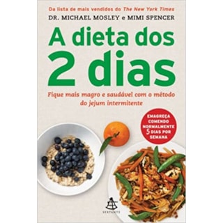 Livro - A Dieta Dos 2 Dias - Mosley - Sextante Livro - A Dieta Dos 2 Dias - Mosley - Sextante