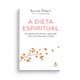 Livro - A Dieta Espiritual - Percy - Sextante