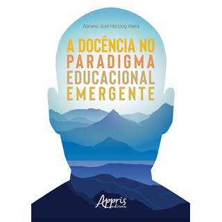Livro - A Docência no Paradigma Educacional Emergente - Vieira
