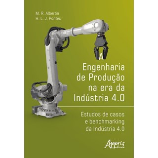 Livro A Engenharia de Produção na Era da Indústria 4.0 - Albertin - Appris