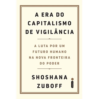Livro A Era do Capitalismo de Vigilância - Zuboff - Intrínseca