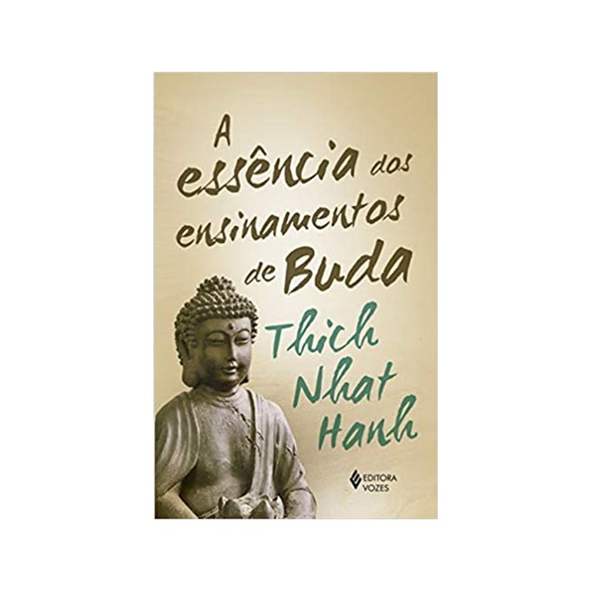 Livro - A Essência Dos Ensinamentos de Buda - Hanh - Vozes