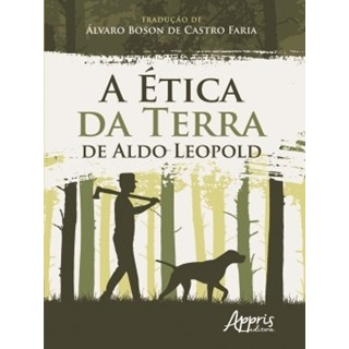 Livro - A Ética da Terra de Aldo Leopold - Faria - Appris