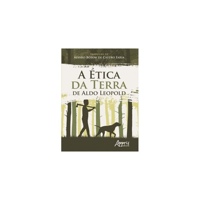 Livro  A Ética da Terra de Aldo Leopold - Faria - Appris