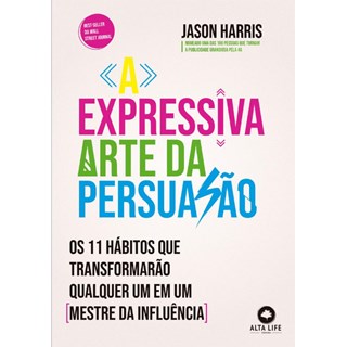 Livro A Expressiva Arte da Persuasão - Harris - Alta Life