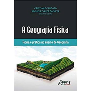 Livro - A Geografia Física: Teoria e Prática no Ensino de Geografia - Silva