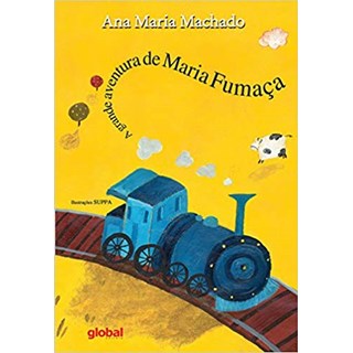 Livro - A Grande Aventura de Maria Fumaça - Ana Maria Machado