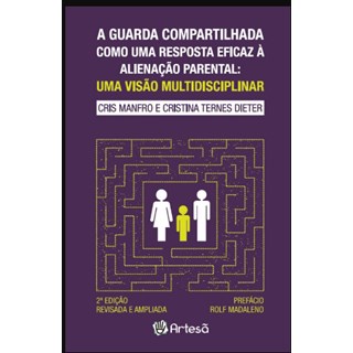 Livro A Guarda Compartilhada Como Uma Resposta Eficaz a Alienacao Parental -  Manfro/Dieter - Artesã