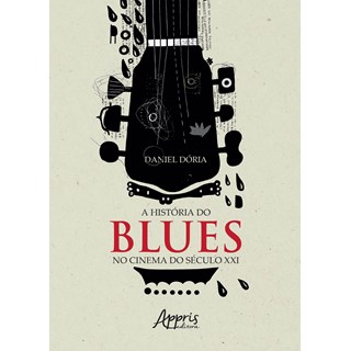 Livro - A História do Blues no Cinema do Século XXI - Dória