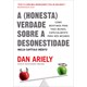 Livro - A (honesta) Verdade sobre a Desonestidade - Ariely