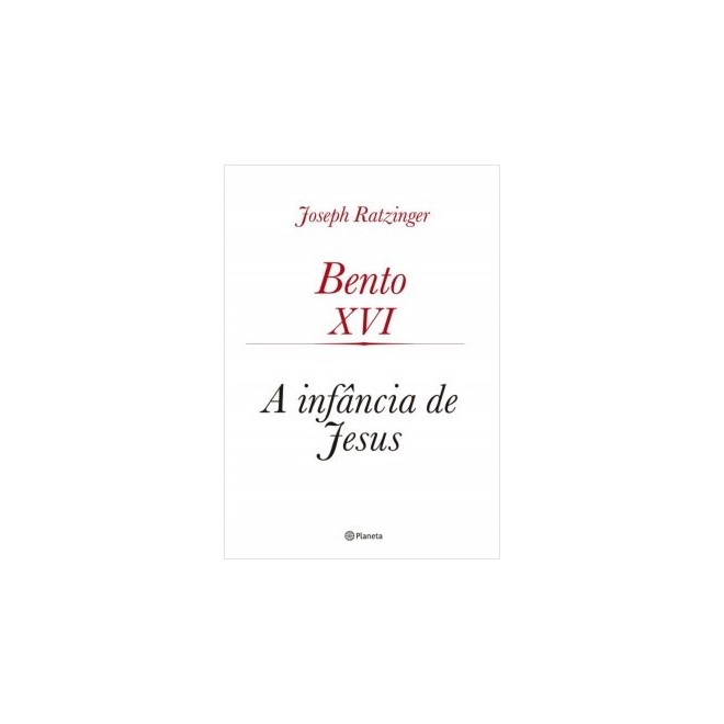 Livro -  A Infância de Jesus - Ratzinger - Planeta