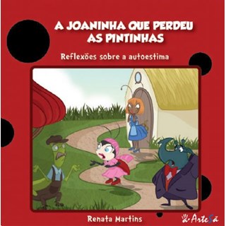 Livro - A Joaninha que Perdeu as Pintinhas - Reflexões Sobre a Autoestima - Martins