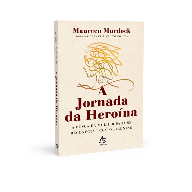 Livro - A Jornada da Heroína - a Busca da Mulher para se Reconectar com o Feminino - Murdock