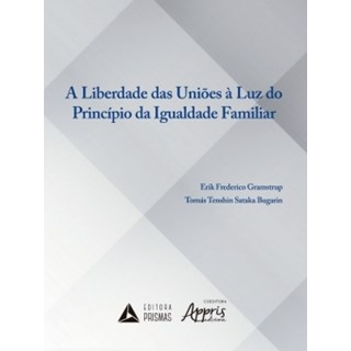 Livro - A Liberdade das Uniões à Luz do Principio da Igualdade Familiar - Bugarin
