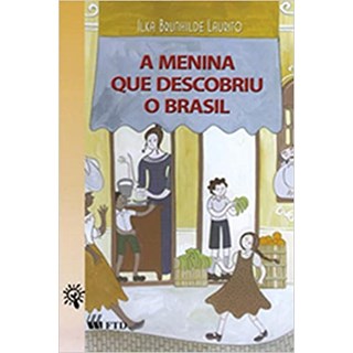 Livro A Menina que Descobriu o Brasil - Laurito - FTD