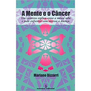 Livro - A Mente e o Câncer - Bizzarri - Summus