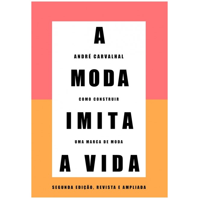 Livro - A Moda Imita a Vida - André Carvalhal