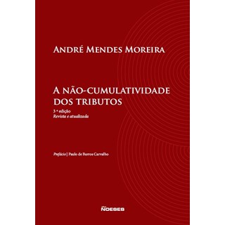 Livro - A Não-Cumulatividade dos Tributos - Moreira