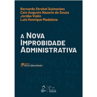 Livro A Nova Improbidade Administrativa - Guimarães - Forense
