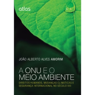 Livro - A ONU e o Meio Ambiente - Amorim Livro - A ONU e o Meio Ambiente - Amorim