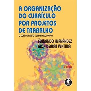 Livro - A Organização do Currículo por Projetos de Trabalho - Hernández