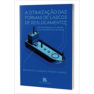 Livro - A Otimização das Formas de Cascos de Deslocamento - Alvares - Brazil Publishing