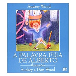 Livro - A Palavra Feia de Alberto - Wood - Ática