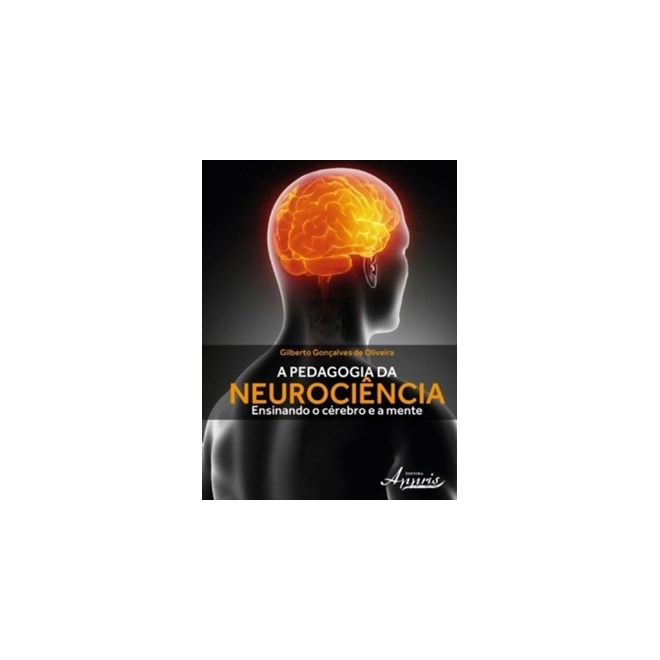 Livro - A Pedagogia da Neurociência Ensinando o Cérebro e a Mente - Oliveira