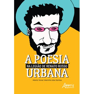 Livro A Poesia Urbana na Legião de Renato Russo - Santos - Appris