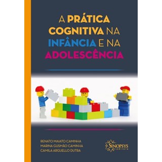 Livro A prática cognitiva na infância e da adolescência - Caminha/dutra-Sinopsys