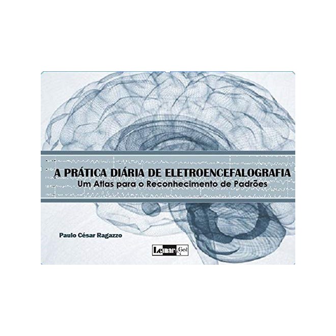 Livro - A Prática Diária de Eletroencefalografia - Ragazzo, Paulo César