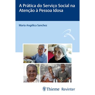 Livro A Prática do Serviço Social na Atenção à Pessoa Idosa - Sanchez - Revinter