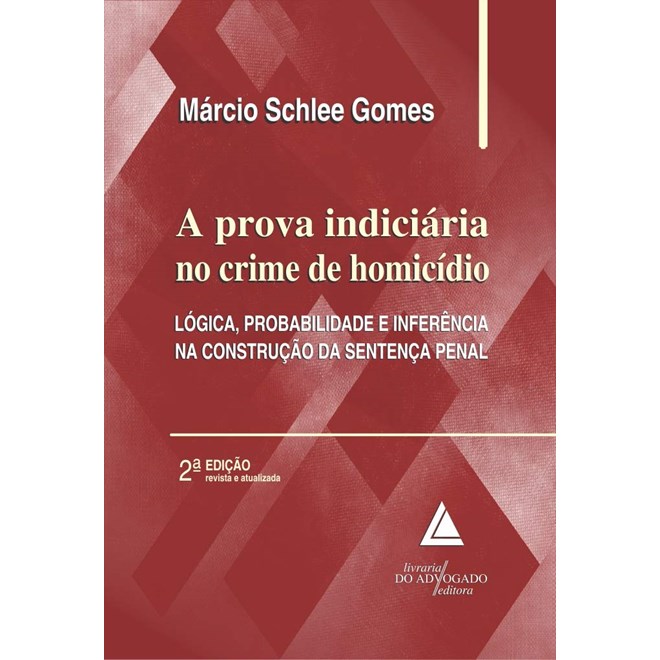 Livro A Prova Indiciária No Crime De Homicídio - Gomes - Livraria do Advogado