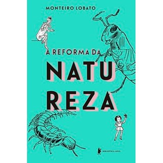 Livro - A Reforma Da Natureza - Monteiro Lobato