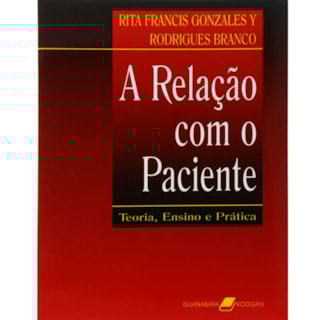 Livro - A Relação com o Paciente - Teoria, Ensino e Prática - Branco Livro - A Relação com o Paciente - Teoria, Ensino e Prática - Branco