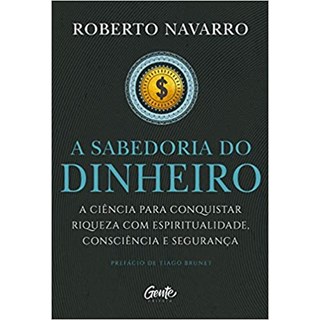 Livro A Sabedoria do Dinheiro - Navarro - Gente