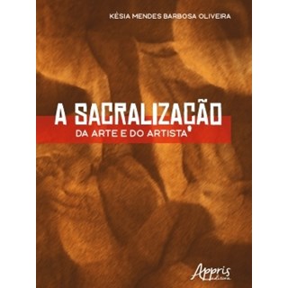 Livro A Sacralização da Arte e do Artista - Barbosa - Appris