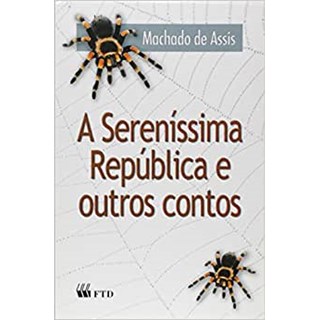 Livro A Sereníssima República e Outros Contos - Machado de Assis - FTD
