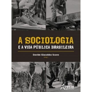 Livro - A Sociologia e a Vida Pública Brasileira - Scavo - Appris